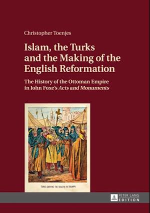 Islam, the Turks and the Making of the English Reformation