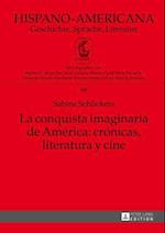 La conquista imaginaria de América: crónicas, literatura y cine