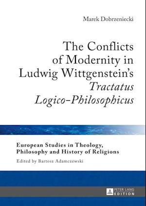 Conflicts of Modernity in Ludwig Wittgenstein's  Tractatus Logico-Philosophicus