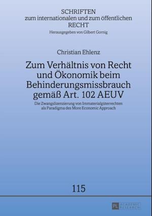 Zum Verhaeltnis von Recht und Oekonomik beim Behinderungsmissbrauch gemaeß Art. 102 AEUV