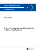 Bestimmtheitsgrundsatz und Schuldprinzip im EU-Kartellbußgeldrecht