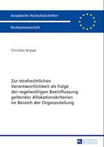 Zur strafrechtlichen Verantwortlichkeit als Folge der regelwidrigen Beeinflussung geltender Allokationskriterien im Bereich der Organzuteilung