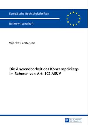 Die Anwendbarkeit des Konzernprivilegs im Rahmen von Art. 102 AEUV