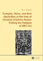 Trumpets, Horns, and Bach  Abschriften  at the time of Christian Friedrich Penzel: Probing the Pedigree of  BWV  143