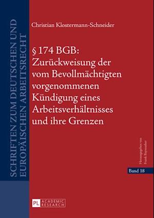 § 174 BGB: Zurueckweisung der vom Bevollmaechtigten vorgenommenen Kuendigung eines Arbeitsverhaeltnisses und ihre Grenzen