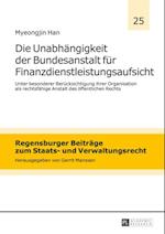 Die Unabhaengigkeit der Bundesanstalt fuer Finanzdienstleistungsaufsicht