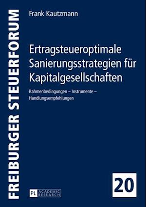 Ertragsteueroptimale Sanierungsstrategien fuer Kapitalgesellschaften