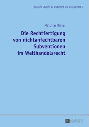 Die Rechtfertigung von nichtanfechtbaren Subventionen im Welthandelsrecht