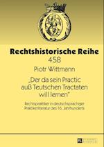 «Der da sein Practic auß Teutschen Tractaten will lernen»