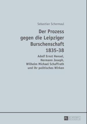 Der Prozess gegen die Leipziger Burschenschaft 1835-38