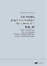 Der Prozess gegen die Leipziger Burschenschaft 1835-38