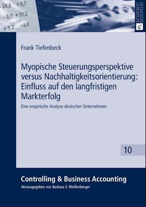 Myopische Steuerungsperspektive versus Nachhaltigkeitsorientierung: Einfluss auf den langfristigen Markterfolg