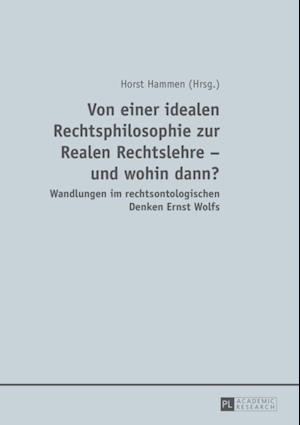 Von einer idealen Rechtsphilosophie zur Realen Rechtslehre – und wohin dann?