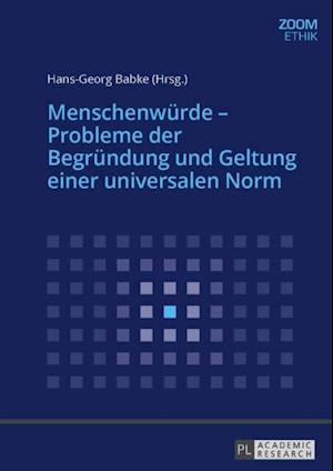 Menschenwuerde – Probleme der Begruendung und Geltung einer universalen Norm