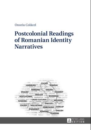 Postcolonial Readings of Romanian Identity Narratives