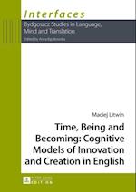 Time, Being and Becoming: Cognitive Models of Innovation and Creation in English