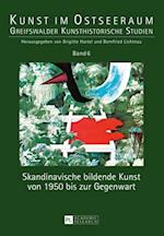 Skandinavische bildende Kunst von 1950 bis zur Gegenwart