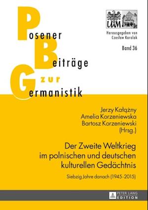 Der Zweite Weltkrieg im polnischen und deutschen kulturellen Gedaechtnis