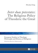 Inter duas potestates : The Religious Policy of Theoderic the Great