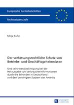 Der verfassungsrechtliche Schutz von Betriebs- und Geschaeftsgeheimnissen