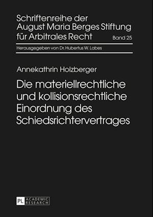 Die materiellrechtliche und kollisionsrechtliche Einordnung des Schiedsrichtervertrages