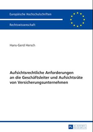 Aufsichtsrechtliche Anforderungen an die Geschaeftsleiter und Aufsichtsraete von Versicherungsunternehmen