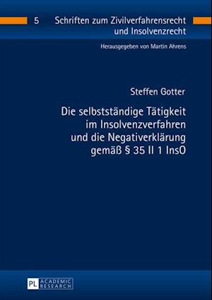 Die selbststaendige Taetigkeit im Insolvenzverfahren und die Negativerklaerung gemaeß § 35 II 1 InsO