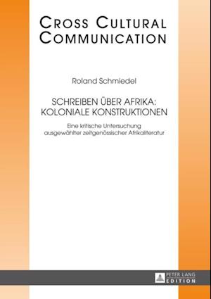 Schreiben ueber Afrika: Koloniale Konstruktionen