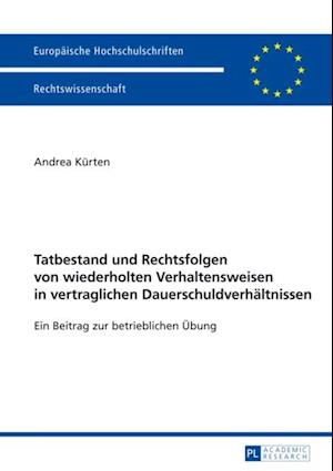 Tatbestand und Rechtsfolgen von wiederholten Verhaltensweisen in vertraglichen Dauerschuldverhaeltnissen