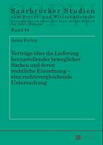 Vertraege ueber die Lieferung herzustellender beweglicher Sachen und deren rechtliche Einordnung – eine rechtsvergleichende Untersuchung