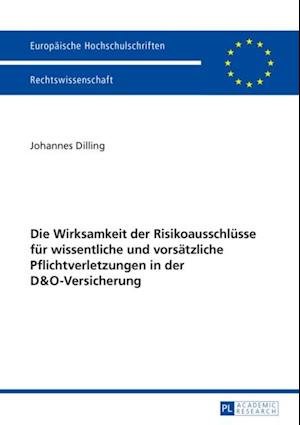 Die Wirksamkeit der Risikoausschluesse fuer wissentliche und vorsaetzliche Pflichtverletzungen in der D&O-Versicherung