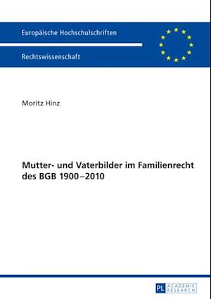 Mutter- und Vaterbilder im Familienrecht des BGB 1900–2010