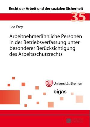 Arbeitnehmeraehnliche Personen in der Betriebsverfassung unter besonderer Beruecksichtigung des Arbeitsschutzrechts