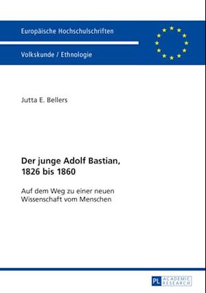 Der junge Adolf Bastian, 1826 bis 1860