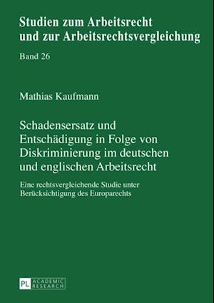 Schadensersatz und Entschaedigung in Folge von Diskriminierung im deutschen und englischen Arbeitsrecht