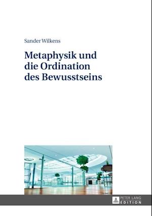 Metaphysik und die Ordination des Bewusstseins