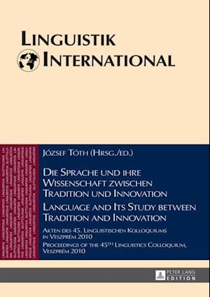 Die Sprache und ihre Wissenschaft zwischen Tradition und Innovation / Language and its Study between Tradition and Innovation