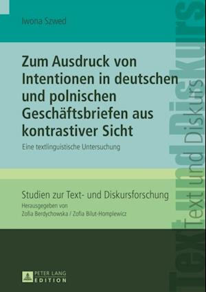 Zum Ausdruck von Intentionen in deutschen und polnischen Geschaeftsbriefen aus kontrastiver Sicht