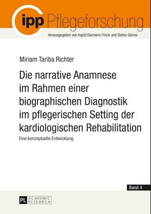 Die narrative Anamnese im Rahmen einer biographischen Diagnostik im pflegerischen Setting der kardiologischen Rehabilitation