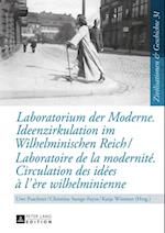 Laboratorium der Moderne. Ideenzirkulation im Wilhelminischen Reich- Laboratoire de la modernité. Circulation des idées à l''ère wilhelminienne