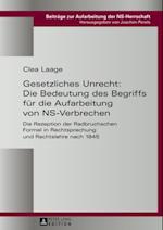 Gesetzliches Unrecht: Die Bedeutung des Begriffs fuer die Aufarbeitung von NS-Verbrechen