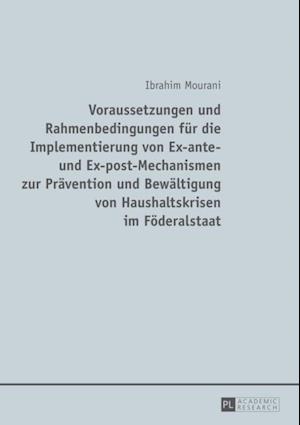 Voraussetzungen und Rahmenbedingungen fuer die Implementierung von Ex-ante- und Ex-post-Mechanismen zur Praevention und Bewaeltigung von Haushaltskrisen im Foederalstaat