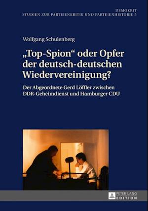 «Top-Spion» oder Opfer der deutsch-deutschen Wiedervereinigung?