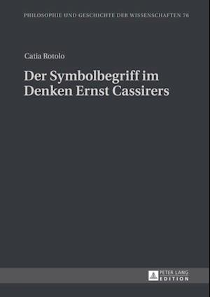 Der Symbolbegriff im Denken Ernst Cassirers