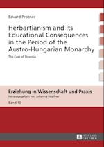 Herbartianism and its Educational Consequences in the Period of the Austro-Hungarian Monarchy