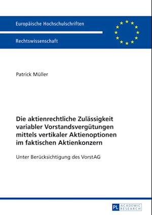 Die aktienrechtliche Zulaessigkeit variabler Vorstandsverguetungen mittels vertikaler Aktienoptionen im faktischen Aktienkonzern