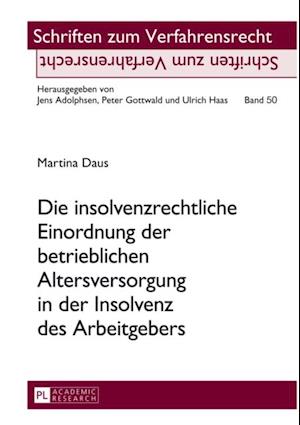 Die insolvenzrechtliche Einordnung der betrieblichen Altersversorgung in der Insolvenz des Arbeitgebers