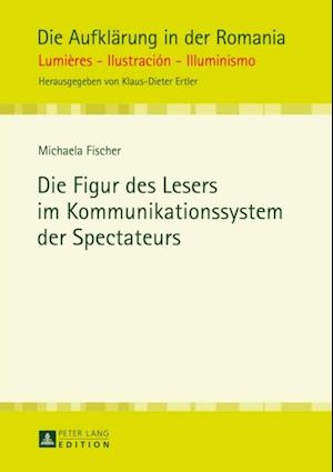 Die Figur des Lesers im Kommunikationssystem der Spectateurs