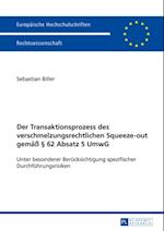 Der Transaktionsprozess des verschmelzungsrechtlichen Squeeze-out gemaeß § 62 Absatz 5 UmwG