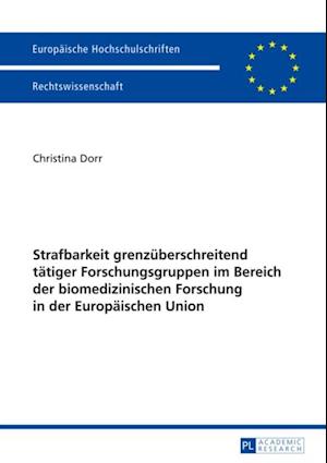 Strafbarkeit grenzueberschreitend taetiger Forschungsgruppen im Bereich der biomedizinischen Forschung in der Europaeischen Union